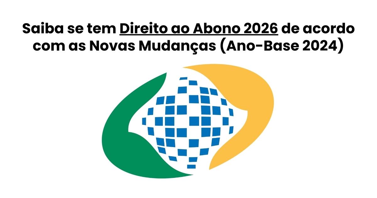 Saiba se tem Direito ao Abono 2026 de acordo com as Novas Mudanças