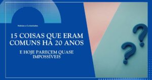 15 coisas comuns há 20 anos atrás