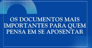 Documentos da aposentadoria
